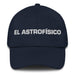 El Astrofísico The Astrophysicist Mexican Spanish Pride Gift Regalo Dad Hat - Mexicada