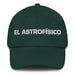 El Astrofísico The Astrophysicist Mexican Spanish Pride Gift Regalo Dad Hat - Mexicada