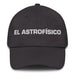 El Astrofísico The Astrophysicist Mexican Spanish Pride Gift Regalo Dad Hat - Mexicada