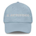 El Astrofísico The Astrophysicist Mexican Spanish Pride Gift Regalo Dad Hat - Mexicada