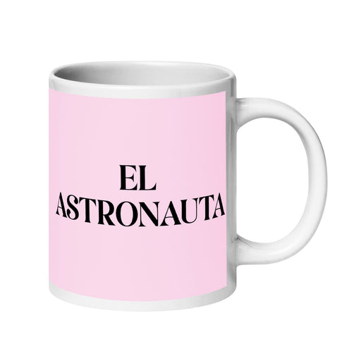 El Astronauta The Astronaut Funny Home Office Work Coffee Mug Mexican Spanish Pride Gift White Glossy Cup Light Pink Card Mug Mexicada 20 oz