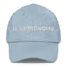 El Astrónomo The Astronomer Mexican Spanish Pride Gift Regalo Dad Hat - Mexicada