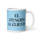 El Atención Al Cliente The Customer Service Funny Home Office Work Coffee Mug Mexican Spanish Pride Gift White Glossy Cup Sky Blue Card Mug Mexicada 11 oz