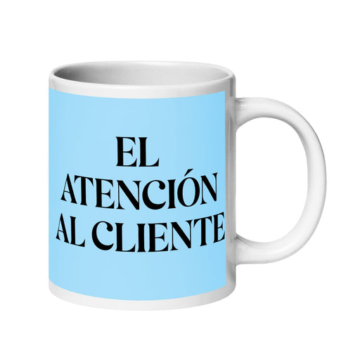 El Atención Al Cliente The Customer Service Funny Home Office Work Coffee Mug Mexican Spanish Pride Gift White Glossy Cup Sky Blue Card Mug Mexicada 20 oz