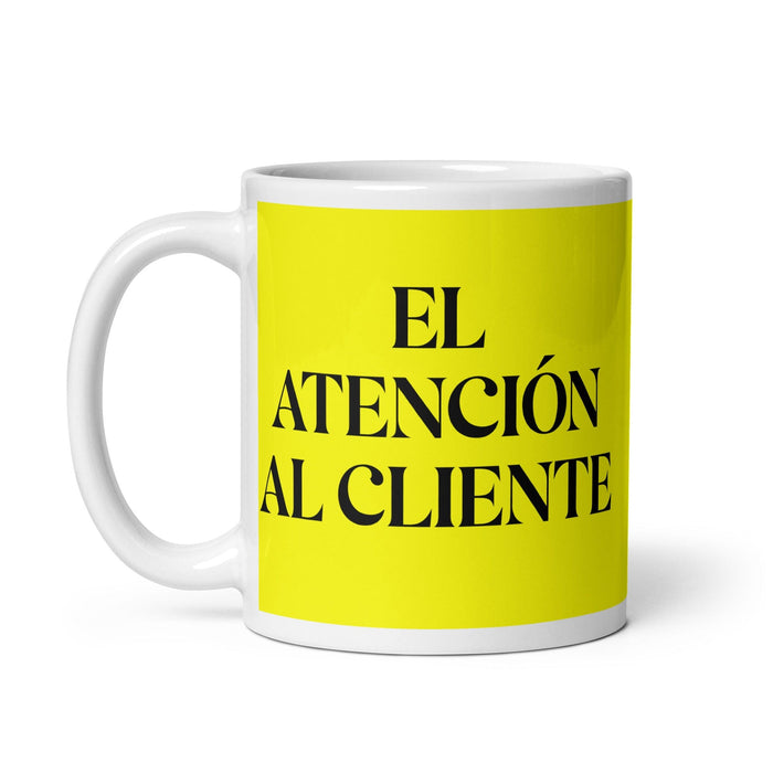 El Atención Al Cliente The Customer Service Funny Home Office Work Coffee Mug Mexican Spanish Pride Gift White Glossy Cup Yellow Card Mug Mexicada