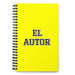 El Autor The Author | Yellow Spiral Notebook, 140 Dotted Sheets | Funny Gift Idea Home Office Work | Mexican Spanish Pride Gift Mexicada