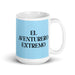 El Aventurero Extremo The Extreme Adventurer Funny Home Office Work Coffee Mug Mexican Spanish Pride Gift White Glossy Cup Sky Blue Card Mug Mexicada 15 oz