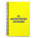 El Aventurero Extremo The Extreme Adventurer | Yellow Spiral Notebook, 140 Dotted Sheets | Funny Gift Idea Home Office Work | Mexican Spanish Pride Gift Mexicada