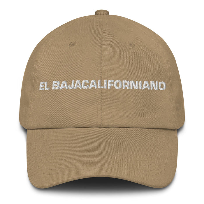 El Bajacaliforniano The Baja Californian Mexican Spanish Pride Gift Regalo Dad Hat Mexicada Khaki