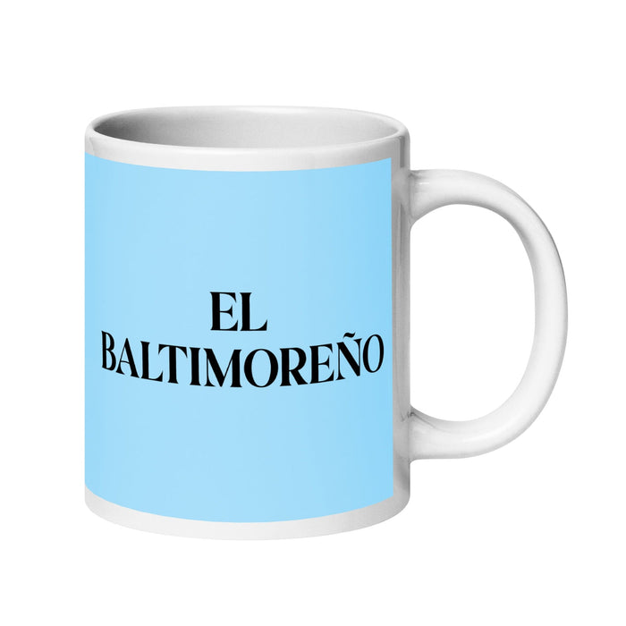 El Baltimoreño The Baltimorean Funny Home Office Work Coffee Mug Mexican Spanish Pride Gift White Glossy Cup Sky Blue Card Mug Mexicada 20 oz