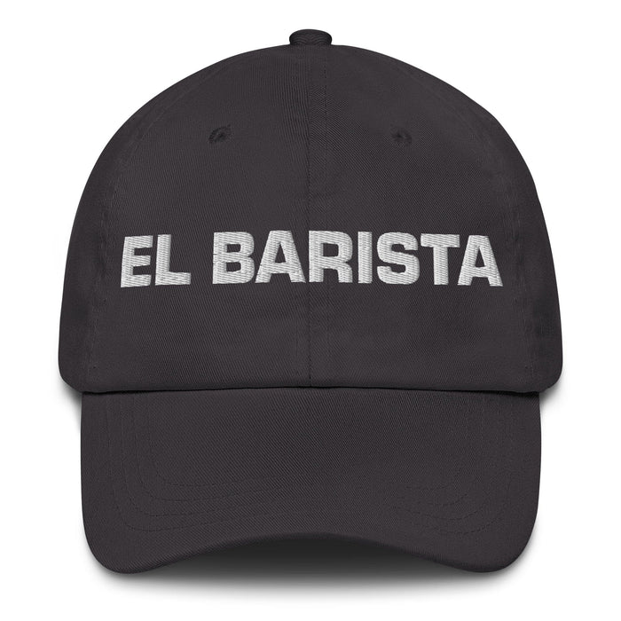 El Barista The Barista Mexican Spanish Pride Gift Regalo Dad Hat Mexicada Dark Grey