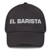 El Barista The Barista Mexican Spanish Pride Gift Regalo Dad Hat Mexicada Dark Grey