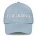 El Bilbaíno The Bilbao Resident Mexican Spanish Pride Gift Regalo Dad Hat - Mexicada