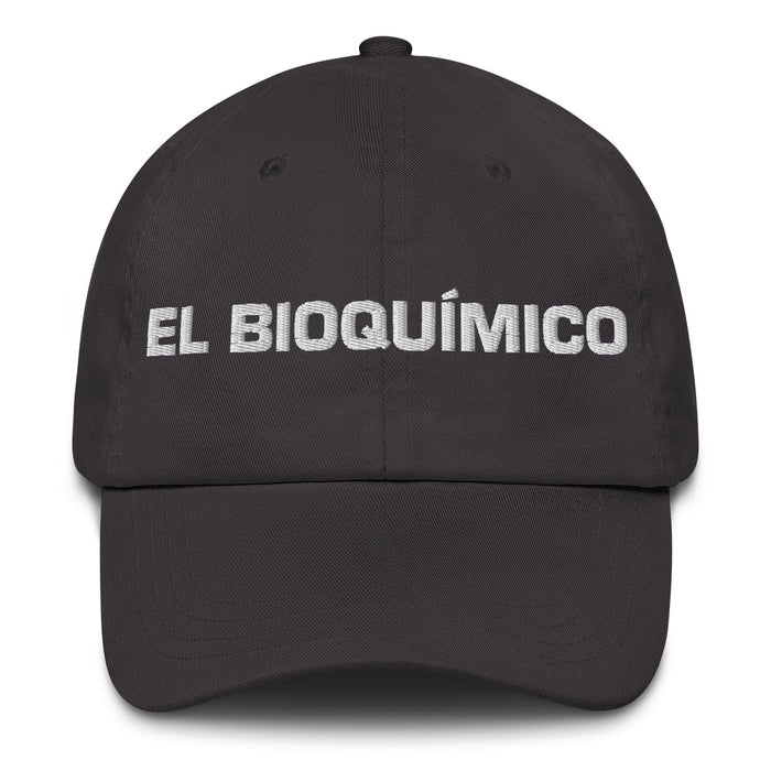 El Bioquímico The Biochemist Mexican Spanish Pride Gift Regalo Dad Hat Mexicada Dark Grey