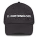 El Biotecnólogo The Biotechnologist Mexican Spanish Pride Gift Regalo Dad Hat - Mexicada