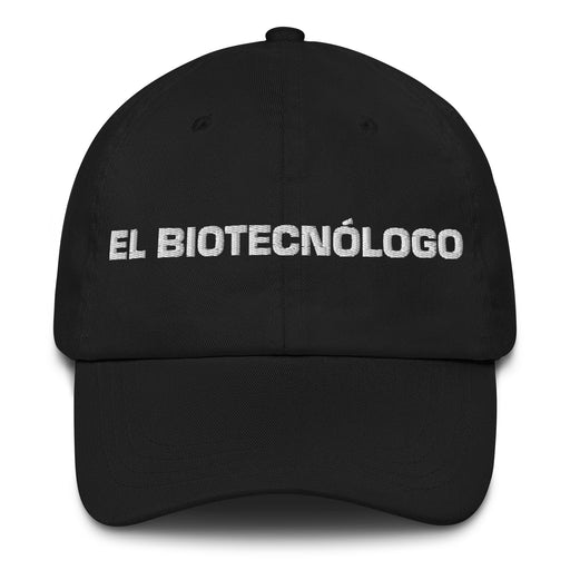 El Biotecnólogo The Biotechnologist Mexican Spanish Pride Gift Regalo Dad Hat Mexicada Black