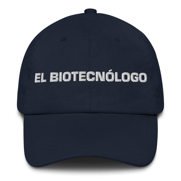 El Biotecnólogo The Biotechnologist Mexican Spanish Pride Gift Regalo Dad Hat Mexicada Navy