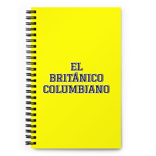 El Británico Columbiano The British Columbian | Yellow Spiral Notebook, 140 Dotted Sheets | Funny Gift Idea Home Office Work | Mexican Spanish Pride Gift Mexicada