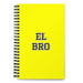 El Bro The Bro | Yellow Spiral Notebook, 140 Dotted Sheets | Funny Gift Idea Home Office Work | Mexican Spanish Pride Gift Mexicada