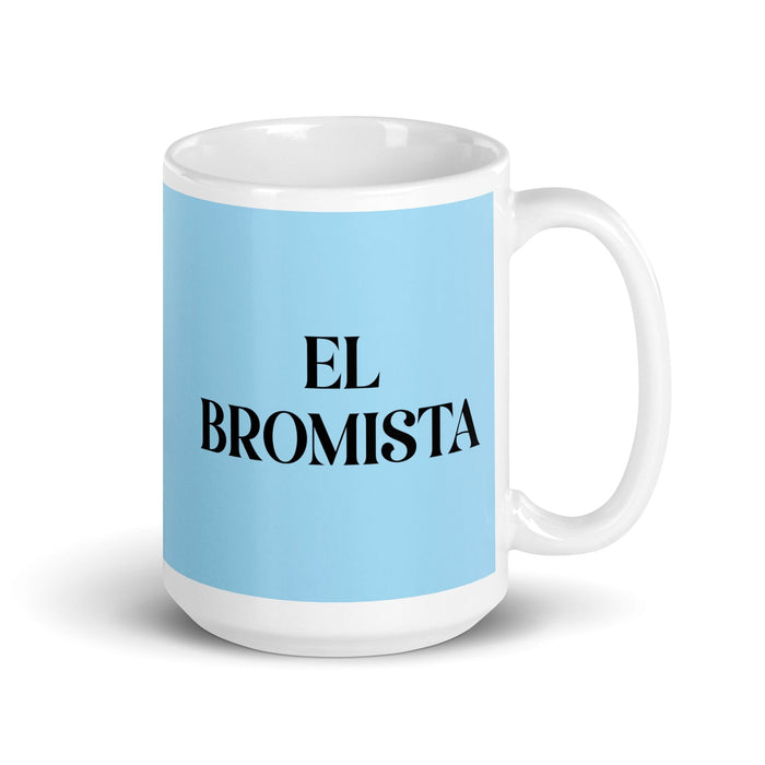 El Bromista The Prankster Funny Home Office Work Coffee Mug Mexican Spanish Pride Gift White Glossy Cup Sky Blue Card Mug Mexicada 15 oz