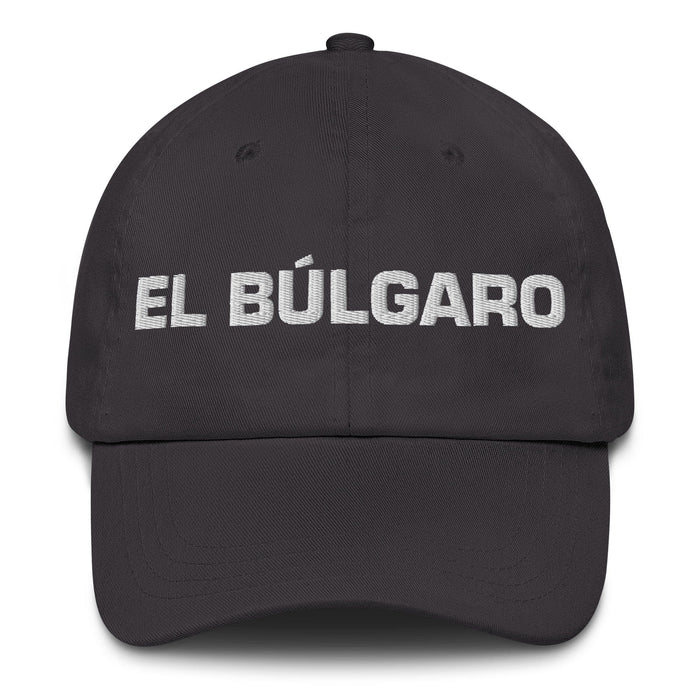 El Búlgaro The Bulgarian Mexican Spanish Pride Gift Regalo Dad Hat Mexicada Dark Grey