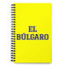 El Búlgaro The Bulgarian | Yellow Spiral Notebook, 140 Dotted Sheets | Funny Gift Idea Home Office Work | Mexican Spanish Pride Gift Mexicada