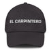 El Carpintero The Carpenter Mexican Spanish Pride Gift Regalo Dad Hat - Mexicada