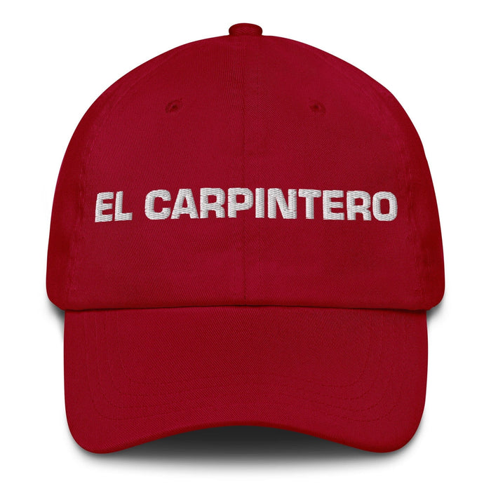 El Carpintero The Carpenter Mexican Spanish Pride Gift Regalo Dad Hat Mexicada Cranberry