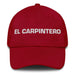 El Carpintero The Carpenter Mexican Spanish Pride Gift Regalo Dad Hat Mexicada Cranberry