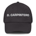 El Carpintero The Carpenter Mexican Spanish Pride Gift Regalo Dad Hat Mexicada Dark Grey