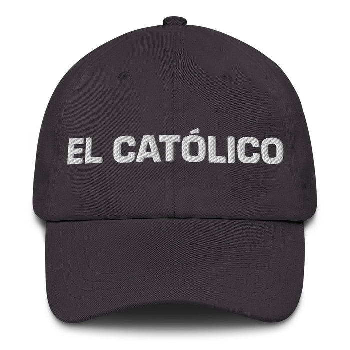 El Católico The Catholic Mexican Spanish Pride Gift Regalo Dad Hat Mexicada Dark Grey