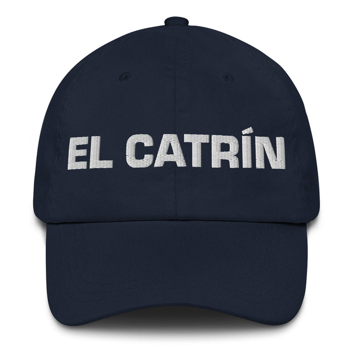 El Catrín The Fancy Dresser Mexican Spanish Pride Gift Regalo Dad Hat Mexicada Navy