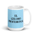 El Celoso Profesional The Professional Jealous One Funny Home Office Work Coffee Mug Mexican Spanish Pride Gift White Glossy Cup Sky Blue Card Mug Mexicada 15 oz