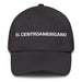 El Centroamericano The Central American Mexican Spanish Pride Gift Regalo Dad Hat - Mexicada