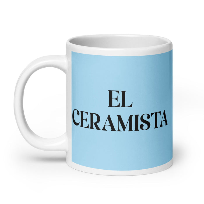 El Ceramista The Ceramic Artist Funny Home Office Work Coffee Mug Mexican Spanish Pride Gift White Glossy Cup Sky Blue Card Mug Mexicada