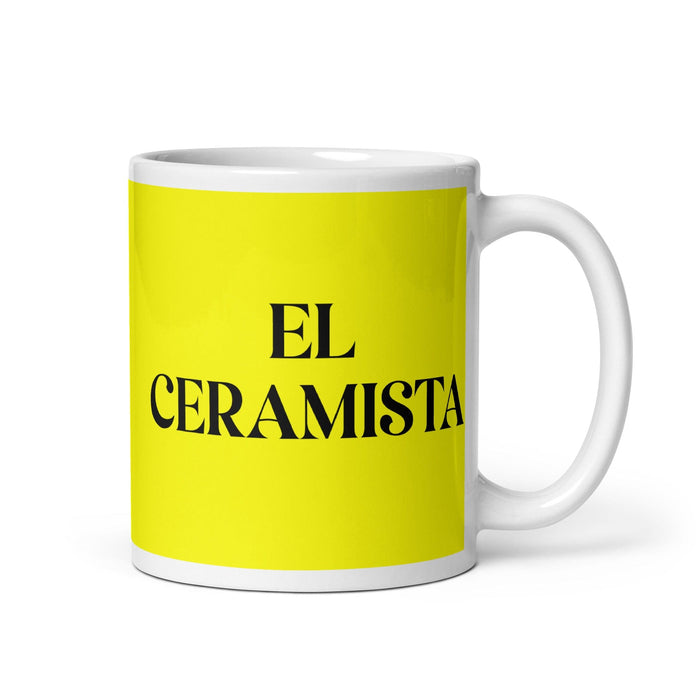 El Ceramista The Ceramic Artist Funny Home Office Work Coffee Mug Mexican Spanish Pride Gift White Glossy Cup Yellow Card Mug Mexicada 11 oz