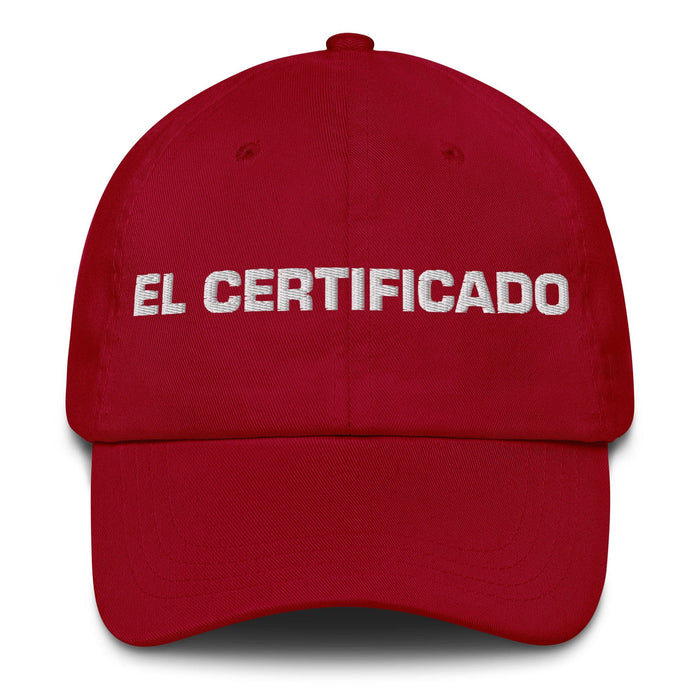 El Certificado The Certified Mexican Spanish Pride Gift Regalo Dad Hat Mexicada Cranberry