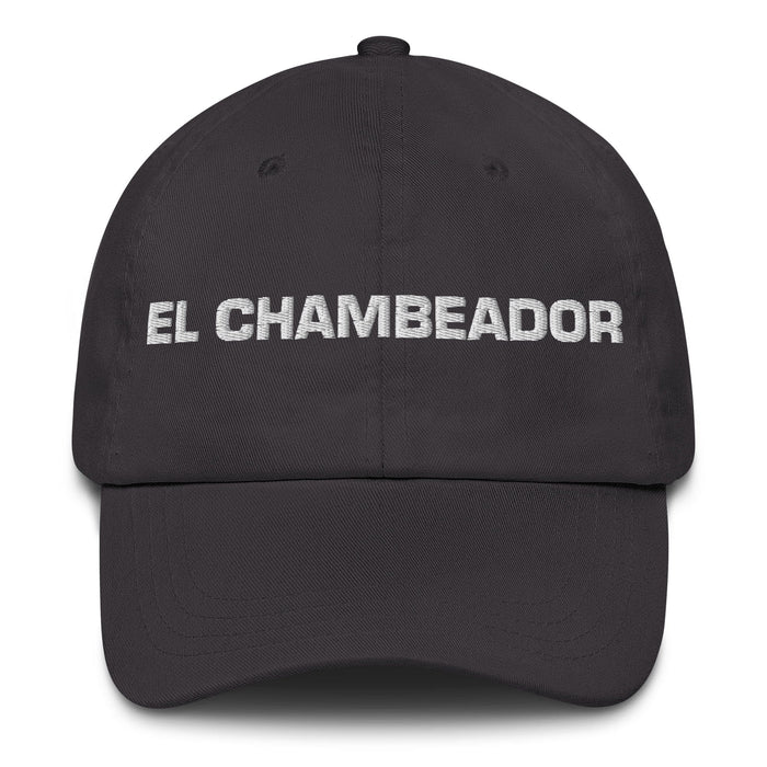 El Chambeador The Hard Worker Mexican Spanish Pride Gift Regalo Dad Hat Mexicada Dark Grey