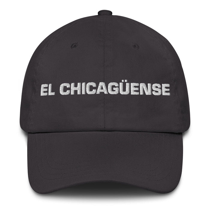 El Chicagüense The Chicagoan Mexican Spanish Pride Gift Regalo Dad Hat Mexicada Dark Grey