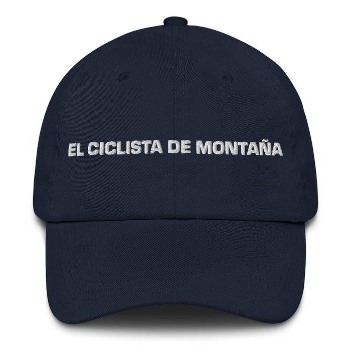 El Ciclista De Montaña The Mountain Biker Mexican Spanish Pride Gift Regalo Dad Hat Mexicada Navy