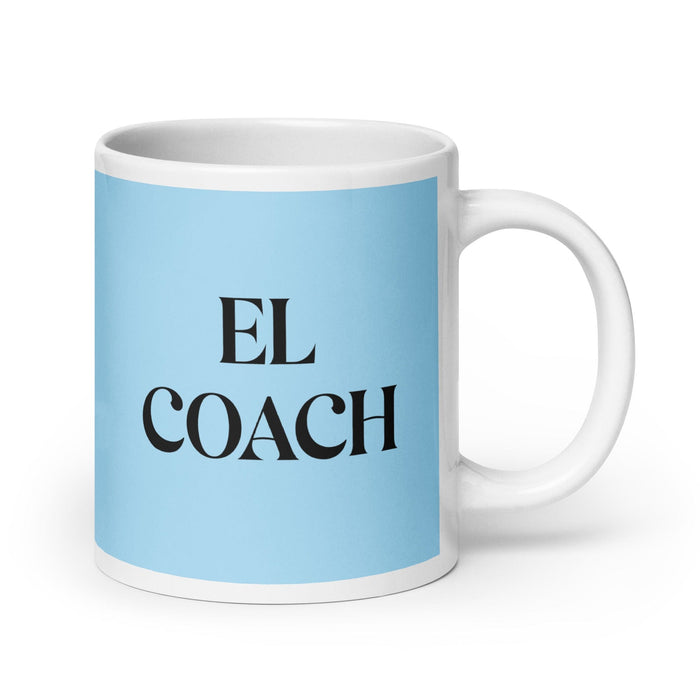 El Coach The Life Coach Funny Home Office Work Coffee Mug Mexican Spanish Pride Gift White Glossy Cup Sky Blue Card Mug Mexicada 20 oz