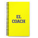 El Coach The Life Coach | Yellow Spiral Notebook, 140 Dotted Sheets | Funny Gift Idea Home Office Work | Mexican Spanish Pride Gift Mexicada