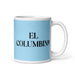 El Columbino The Columbus Resident Funny Home Office Work Coffee Mug Mexican Spanish Pride Gift White Glossy Cup Sky Blue Card Mug Mexicada 11 oz