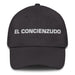 El Concienzudo The Conscientious One Mexican Spanish Pride Gift Regalo Dad Hat - Mexicada