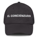 El Concienzudo The Conscientious One Mexican Spanish Pride Gift Regalo Dad Hat Mexicada Dark Grey