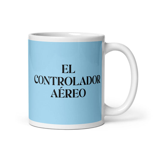 El Controlador Aéreo The Air Traffic Controller Funny Home Office Work Coffee Mug Mexican Spanish Pride Gift White Glossy Cup Sky Blue Card Mug Mexicada 11 oz