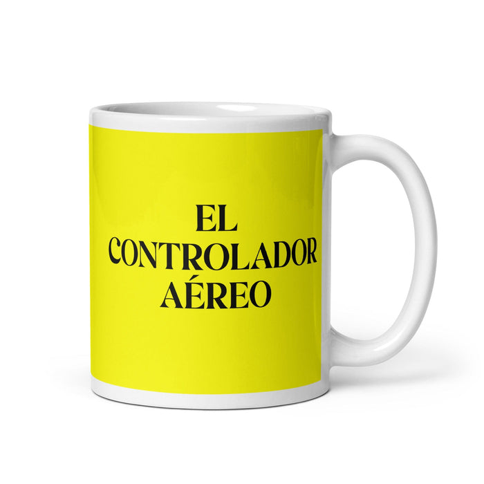 El Controlador Aéreo The Air Traffic Controller Funny Home Office Work Coffee Mug Mexican Spanish Pride Gift White Glossy Cup Yellow Card Mug Mexicada 11 oz