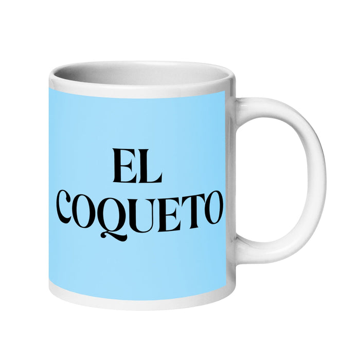 El Coqueto The Flirt Funny Home Office Work Coffee Mug Mexican Spanish Pride Gift White Glossy Cup Sky Blue Card Mug Mexicada 20 oz