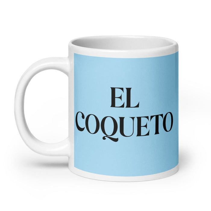 El Coqueto The Flirt Funny Home Office Work Coffee Mug Mexican Spanish Pride Gift White Glossy Cup Sky Blue Card Mug Mexicada