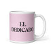 El Dedicado The Dedicated One Funny Home Office Work Coffee Mug Mexican Spanish Pride Gift White Glossy Cup Light Pink Card Mug Mexicada 11 oz